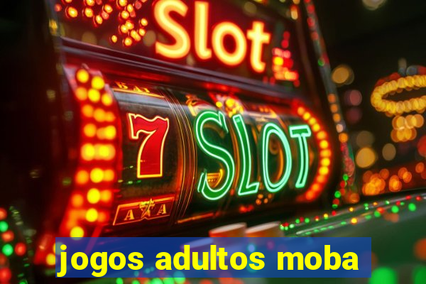 jogos adultos moba